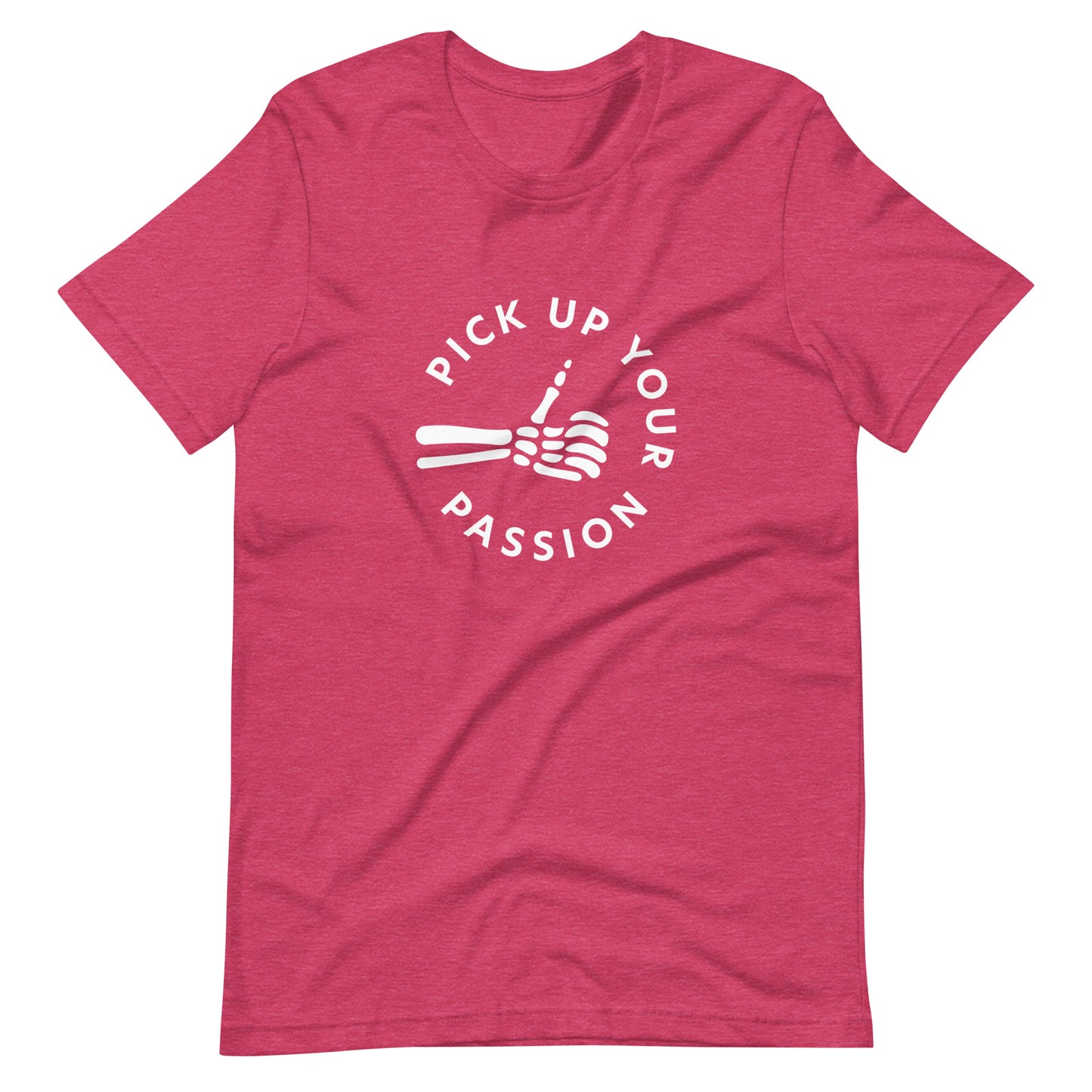 Pick Up Your Passion Tee (Unisex)